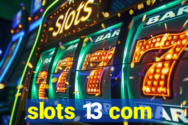 slots 13 com